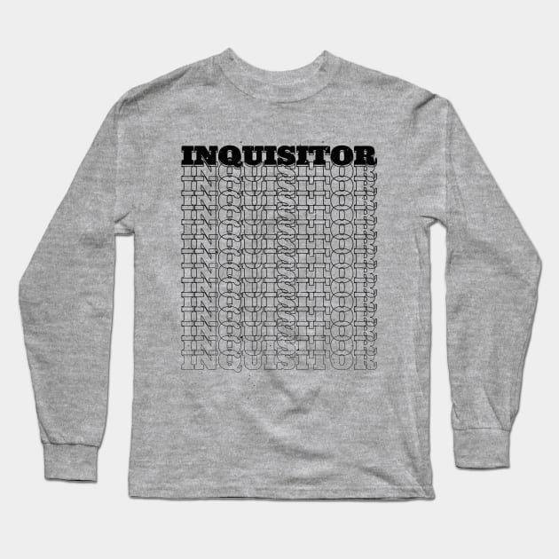 Inquisitor Long Sleeve T-Shirt by Stay Weird